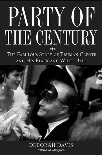 Party of the Century The Fabulous Story of Truman Capote and His Black and White Ball