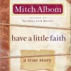HAVE A LITTLE FAITH by Mitch Albom