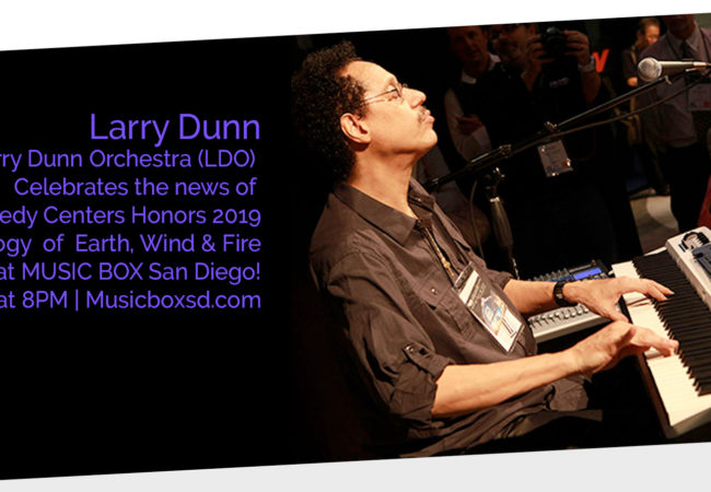 Larry Dunn Celebrates Upcoming Kennedy Center Honor for Earth, Wind & Fire at the Music Box in San Diego on Sunday, July 21st